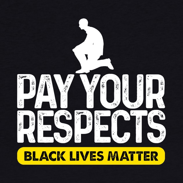 Pay Your Respect Black Lives Matter by Coffee Addict